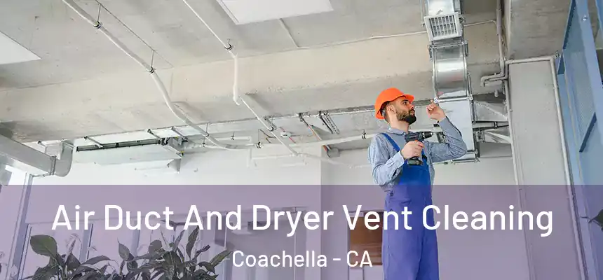  Air Duct And Dryer Vent Cleaning Coachella - CA