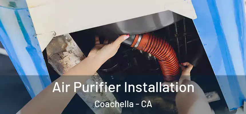 Air Purifier Installation Coachella - CA