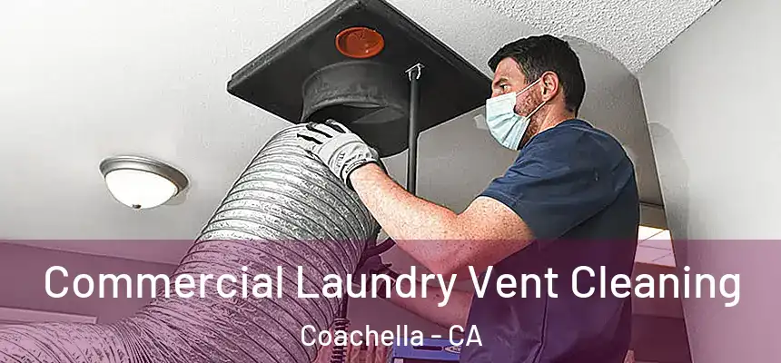 Commercial Laundry Vent Cleaning Coachella - CA