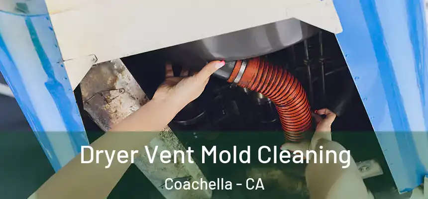  Dryer Vent Mold Cleaning Coachella - CA