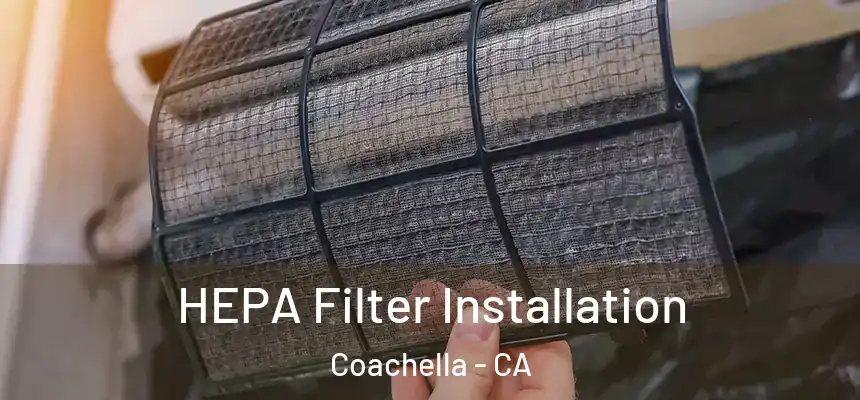 HEPA Filter Installation Coachella - CA