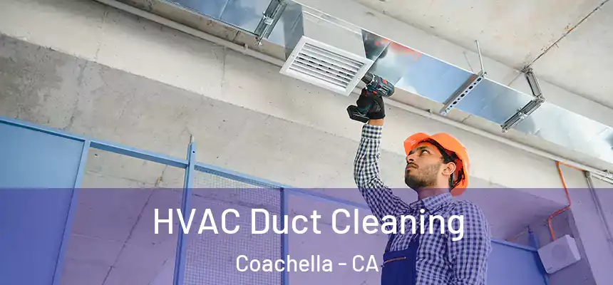  HVAC Duct Cleaning Coachella - CA
