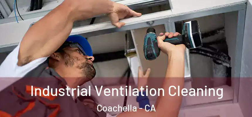  Industrial Ventilation Cleaning Coachella - CA