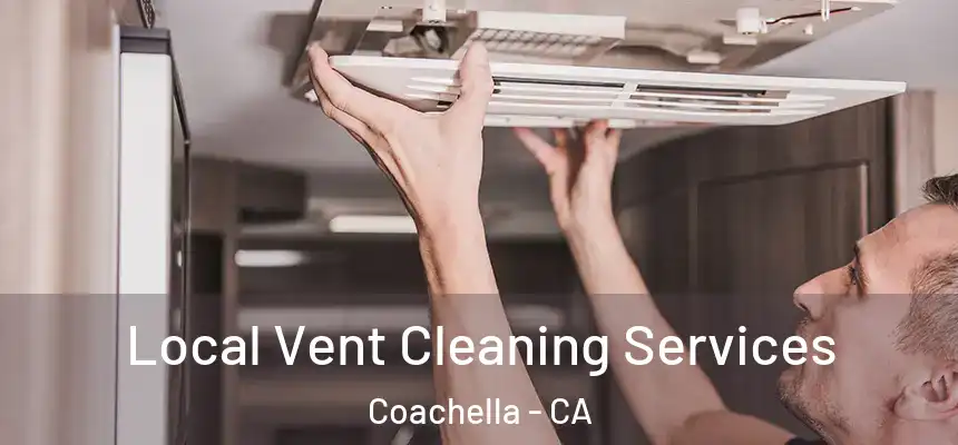 Local Vent Cleaning Services Coachella - CA