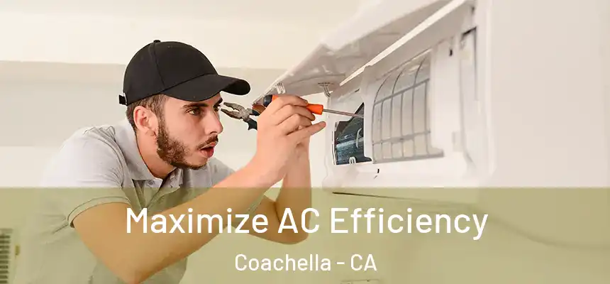 Maximize AC Efficiency Coachella - CA