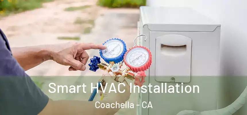 Smart HVAC Installation Coachella - CA